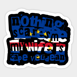 Funny Cape Verdean Wife Nothing Scares Me My Wife Is Cape Verdean Sticker